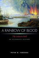 A Rainbow of Blood: The Union in Peril 1597972118 Book Cover