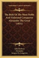 The Buik Of The Most Noble And Vailzeand Conqueror Alexander The Great 1437145213 Book Cover