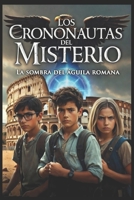LOS CRONONAUTAS DEL MISTERIO: LA SOMBRA DEL AGUILA ROMANA (Spanish Edition) B0GM2DQ5TK Book Cover