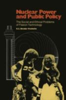 Nuclear Power and Public Policy: The Social and Ethical Problems of Fission Technology 9027715130 Book Cover