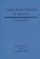 Caring for the Retarded in America: A History (Contributions in Medical Studies) 0313209774 Book Cover