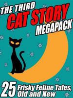 The Third Cat Story Megapack: 25 Frisky Feline Tales, Old and New 1479401595 Book Cover