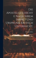 Die Apostelgeschichte nach ihrem Inhalt und Ursprung kritisch untersucht. 1022665472 Book Cover