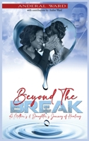 Beyond the Break : A Mother's & Daughter's Journey of Healing 1966612559 Book Cover