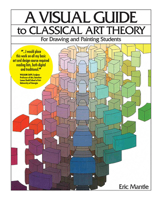 A Visual Guide to Classical Art Theory for Drawing and Painting Students 1935166123 Book Cover