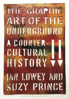 The Graphic Art of the Underground: A Countercultural History 0857858181 Book Cover