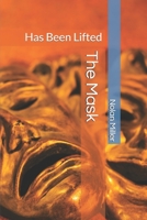 The Mask: Has Been Lifted 1082461539 Book Cover