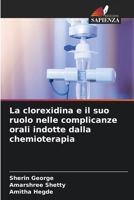 La clorexidina e il suo ruolo nelle complicanze orali indotte dalla chemioterapia (Italian Edition) 6208318203 Book Cover