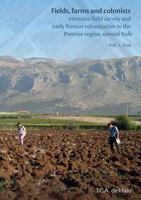 Fields, Farms and Colonists 2 X Volumes: Intensive Field Survey and Early Roman Colonization in the Pontine Region, Central Italy 9077922938 Book Cover