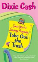Since You're Leaving Anyway, Take Out the Trash 0060595361 Book Cover