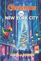 Christmas in New York City 2025: Discover Holiday Destinations, Festive Markets, Sparkling Lights, Shopping Ideas and Seasonal Activities B0FTZB4L1D Book Cover
