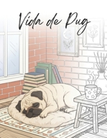 Vida de Pug: 25 Pugs para te deixar mais feliz (Portuguese Edition) 6501796644 Book Cover