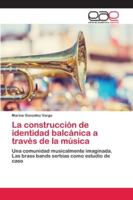 La construcción de identidad balcánica a través de la música 6202129735 Book Cover