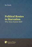 Political Routes to Starvation: Why Does Famine Kill? 162273503X Book Cover