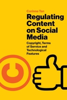 Regulating Content on Social Media: Copyright, Terms of Service and Technological Features 1787351734 Book Cover