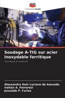 Soudage A-TIG sur acier inoxydable ferritique: Technique et méthode (French Edition) 6208740150 Book Cover