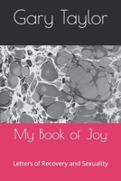 My Book of Joy: Letters of Recovery and Sexuality B0B19Q7YCC Book Cover