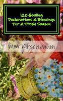 120 Healing Declarations & Blessings For A Fresh Season: Bless Yourself Today 1522999272 Book Cover