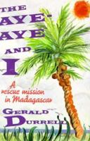 The Aye-Aye and I: A Rescue Mission in Madagascar 1559702044 Book Cover