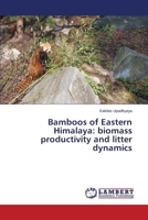 Bamboos of Eastern Himalaya: biomass productivity and litter dynamics 3659384623 Book Cover