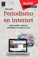 Periodismo en internet: Cómo escribir y publicar contenidos de calidad en la red 8415256698 Book Cover