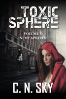 Toxic Sphere: Volume 3: Enemy Apparent 1958729434 Book Cover