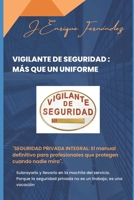 Vigilante de Seguridad: Más que un uniforme: Manual estratégico de actitud, legalidad y profesionalidad (Spanish Edition) B0FG8J5F6W Book Cover