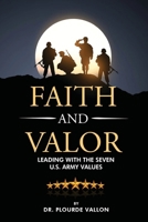 Faith and Valor: Leading With The Seven U.S. Army Values 1806235544 Book Cover
