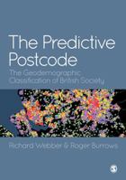 The Predictive Postcode: The Geodemographic Classification of British Society 1526402343 Book Cover