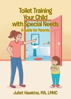 Toilet Training Your Child with Special Needs: A Guide for Parents B0BVPBFK86 Book Cover