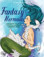 FANTASY MERMAIDS, Legendary aquatic creatures and mysterious underwater world: Color liked an artist coloring book series, 25 pictures 1974283143 Book Cover