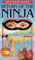 Return of the Ninja (Choose Your Own Adventure) 1937133346 Book Cover