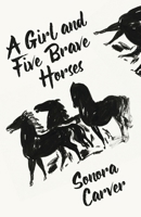 A Girl And Five Brave Horses 1639235205 Book Cover