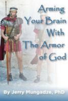 Arming your brain with the Armor of God.: A practical guide to spiritual warfare 198340778X Book Cover