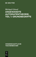 Angewandte Automatentheorie, Teil 1: Grundbegriffe 3112526139 Book Cover