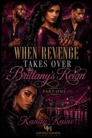 When Revenge Takes Over : Brittany's Reign 1981999027 Book Cover