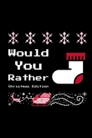 Would You Rather (Christmas Edition): Challenging | Silly | Funny | For Couples, Friends, and Family Gatherings 1674569270 Book Cover