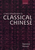 A New Introduction to Classical Chinese 0198154615 Book Cover