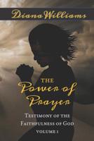 The Power of Prayer - Testimony of the Faithfulness of God : Volume 1 1095153153 Book Cover