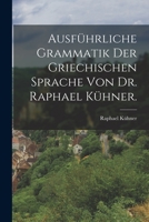 Ausfuhrliche Grammatik Der Griechischen Sprache 374114374X Book Cover