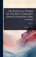 The Poetical Works Of The Rev. Goronwy Owen (goronwy Ddu O Fon) 1024929191 Book Cover