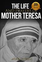 The Life and Prayers of Mother Teresa 1484974581 Book Cover