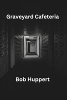 Graveyard Cafeteria B0F371G82X Book Cover
