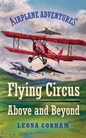 Flying Circus Above and Beyond: Thrills and spills, but nothing can hold the planes back when the sky’s the limit. Inspiring reads for ages 7-11 (Airplane Adventures) 1739407059 Book Cover