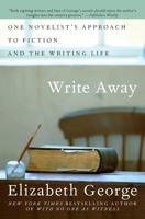 Write Away: One Novelist's Approach to Fiction and the Writing Life 0060560428 Book Cover