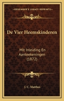 De Vier Heemskinderen: Mit Inleiding En Aanteekeningen (1872) 1160415080 Book Cover
