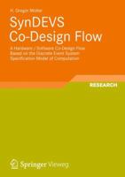 Syndevs Co-Design Flow: A Hardware / Software Co-Design Flow Based on the Discrete Event System Specification Model of Computation 3658003960 Book Cover