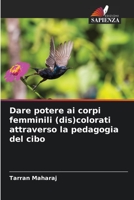 Dare potere ai corpi femminili (dis)colorati attraverso la pedagogia del cibo 6205708809 Book Cover