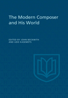 The Modern Composer and His World 1442651776 Book Cover