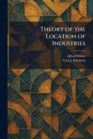 Alfred Weber's Theory of the Location of Industries 1025400216 Book Cover